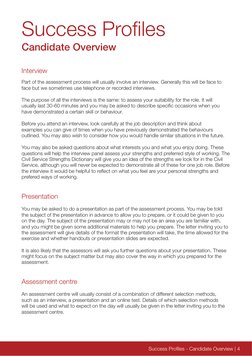 Interview
Part of the assessment process will usually involve an interview. Generally this will be face to 
face but we somet