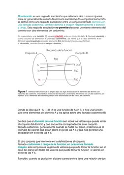 Una función es una regla de asociación que relaciona dos o mas conjuntos 
entre si; generalmente cuando tenemos la asociación