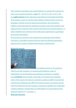 Otra relación matemática que puede definirse es aquella del conjunto de 
pares cuyo segundo elemento es par: R = {(5, 6), (5,