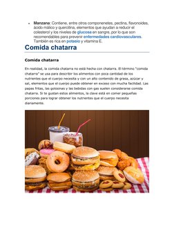  
Manzana: Contiene, entre otros componenetes, pectina, flavonoides, 
ácido málico y quercitina, elementos que ayudan a redu