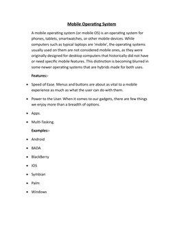 Mobile Operating System
A mobile operating system (or mobile OS) is an operating system for 
phones, tablets, smartwatches, o