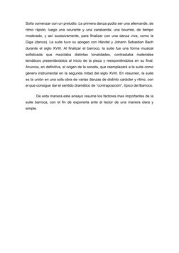 Solía comenzar con un preludio. La primera danza podía ser una allemande, de 
ritmo rápido; luego una courante y una zaraband