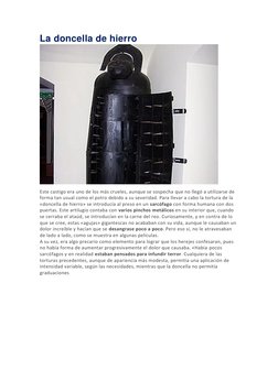 La doncella de hierro 
 
Este castigo era uno de los más crueles, aunque se sospecha que no llegó a utilizarse de 
forma tan