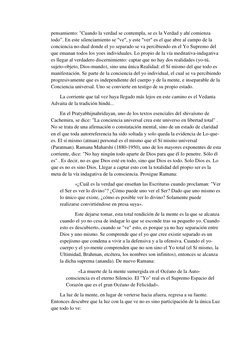pensamiento: "Cuando la verdad se contempla, se es la Verdad y ahí comienza 
todo”. En este silenciamiento se "ve", y este "v
