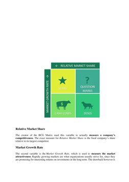 Relative Market Share 
The creator of the BCG Matrix used this variable to actually measure a company’s 
competitivenes