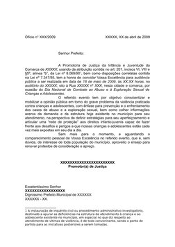 Ofício n° XXX/2009
XXXXX, XX de abril de 2009
Senhor Prefeito:
A Promotoria  de  Justiça  da  Infância  e  Juventude  da
Coma