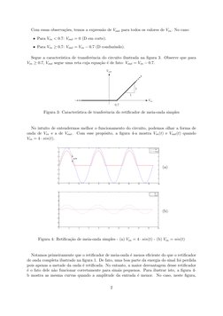 Com essas observa¸c˜oes, temos a express˜ao de Vout para todos os valores de Vin. No caso:
• Para Vin < 0.7: Vout = 0 (D em c