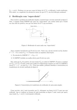 Vin = sin(t). Podemos ver que por causa do limiar de 0.7 V, a retiﬁca¸c˜ao ´e muito ineﬁciente.
Pior ainda: se a amplitude da