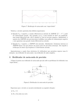 0
2
4
6
8
10
12
14
16
18
20
−4
−3
−2
−1
0
1
2
3
4
 
 
Vin
Vout
Figura 7: Retiﬁca¸c˜ao de meia-onda com “super-diodo”
Todavia,