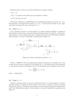 Suporemos que o circuito se encontra inicialmente na seguinte situa¸c˜ao:
• Vin = 0.
• VX = 0 (veremos mais adiante que essa