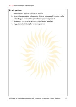 ECL 402: Linear Integrated Circuits Laboratory
Exercise questions:
1. How frequency of square wave can be changed?
2. Suggest