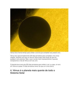 Vênus leva menos tempo para orbitar o sol do que completar seu próprio eixo 
Vênus leva aproximadamente 243 dias terrestres p