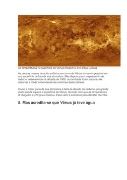 As temperaturas na superfície de Vênus chegam à 470 graus Celsius 
As densas nuvens de ácido sulfúrico em torno de Vênus torn