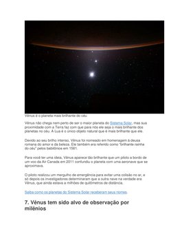 Vênus é o planeta mais brilhante do céu 
Vênus não chega nem perto de ser o maior planeta do Sistema Solar, mas sua 
proximid