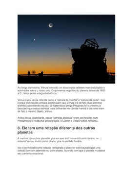 Ao longo da história, Vênus tem sido um dos corpos celestes mais estudados e 
admirados sobre o nosso céu. Os primeiros reg