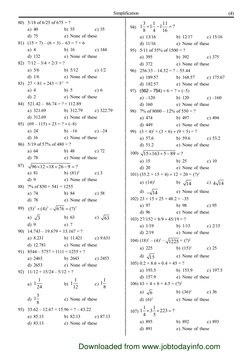 Simplification
(4)
80) 5/18 of 6/25 of 675 = ?
a) 40
b) 55
c) 35
d) 75
e) None of these
81) (15 × 7) – (6 × 3) – 63 = ? × 6
a