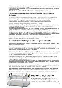 7 
Todos los moldes para vitrofusión deben tener pequeños agujeritos para que el aire pueda salir, pues el vidrio 
al ablan