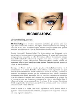 MICROBLADING 
¿Microblading, qué es? 
El Microblading es un novedoso tratamiento de belleza que permite tener unas 
cejas