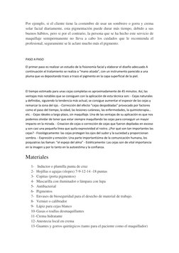 Por ejemplo, si el cliente tiene la costumbre de usar un sombrero o gorra y crema 
solar facial diariamente, esta pigmentació