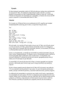 Ejemplo:
Se desea preparar mermelada a partir de 100 kg de piña que contiene una concentración 
de azúcar de 18 °Brix.