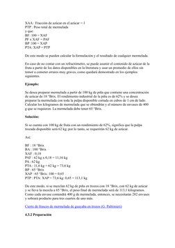 XAA : Fracción de azúcar en el azúcar = 1
PTP : Peso total de mermelada
y que:
BF: 100 = XAF
PF x XAF = PAF
BP :100 = XAP
PTA
