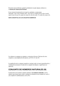 El sistema universalmente aceptado actualmente (excepto algunas culturas) es 
el Sistema de Numeración Decimal. 
Es un sistem