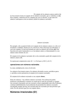 El conjunto de los números enteros unido al de 
los fraccionarios forma el conjunto de los números racionales, que se simboli