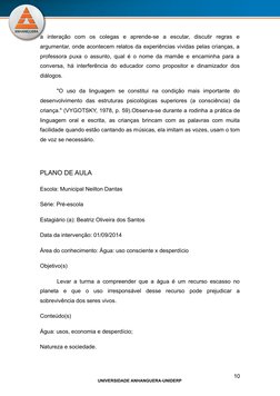 UNIVERSIDADE ANHANGUERA-UNIDERP
a  interação  com  os  colegas  e  aprende-se  a  escutar,  discutir  regras  e
argumentar, o