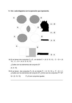 9. Une cada diagrama con la operación que representa.
A
B
A  B
A
B
A  B
A
B
A - B
A
B
B - A
10.Si se tienen dos conjuntos C