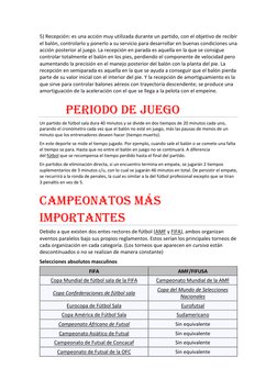 5) Recepción: es una acción muy utilizada durante un partido, con el objetivo de recibir 
el balón, controlarlo y ponerlo a s