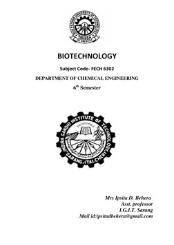 BIOTECHNOLOGY
Subject Code- FECH 6302
DEPARTMENT OF CHEMICAL ENGINEERING
6th Semester
Mrs Ipsita D. Behera
Asst. professor
I.