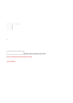 e Every time)
ecified in subject
quotation date be change as per record
Payment terms to be finalized with Mr. Shahid / Accou