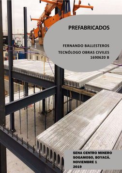 SENA CENTRO MINERO  
SOGAMOSO, BOYACÁ.  
NOVIEMBRE 1 
2019 
 
PREFABRICADOS 
 
 
FERNANDO BALLESTEROS  
TECNÓLOGO OBRAS CIVIL