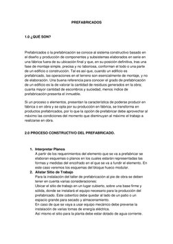 PREFABRICADOS 
 
1.0 ¿QUÉ SON? 
 
Prefabricados o la prefabricación se conoce al sistema constructivo basado en 
el diseño y