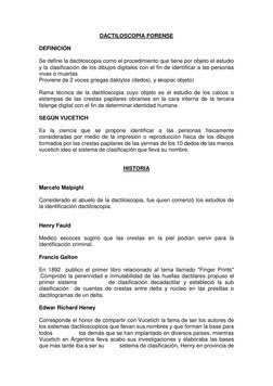 DACTILOSCOPIA FORENSE 
 
DEFINICIÓN  
 
Se define la dactiloscopia como el procedimiento que tiene por objeto el estudio 
y l