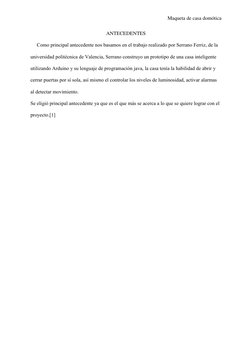 Maqueta de casa domótica  
ANTECEDENTES 
     Como principal antecedente nos basamos en el trabajo realizado por Serrano Ferr