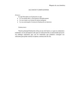 Maqueta de casa domótica  
ALCANCES Y LIMITACIONES 
Alcances: 
Lo que buscamos en el proyecto es que. 
 
La casa pueda abrir