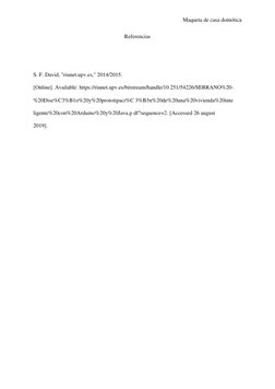 Maqueta de casa domótica  
Referencias 
 
 
 
S. F. David, "riunet.upv.es," 2014/2015. 
[Online]. Available: https://riunet.u