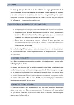 Su única y principal función es la de distribuir las cargas provenientes de la 
superestructura al suelo en que descansa, de