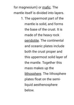 for magnesium) or maﬁc. The
mantle itself is divided into layers.
1. The uppermost part of the
mantle is solid, and forms
the