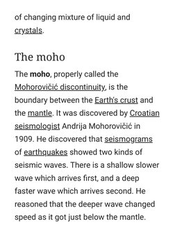 of changing mixture of liquid and
crystals. (https://simple.m.wikipedia.org/wiki/Crystals)
The moho, properly called the
Moho