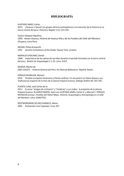 8 
 
BIBLIOGRAFÍA 
 
HURTADO AMES, Carlos 
2013 
¿Huanca o Xauxa? Los grupos étnicos prehispánicos y la invención de la histo