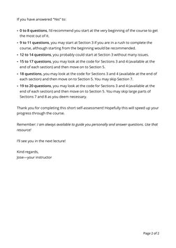 If you have answered “Yes” to: 
• 0 to 8 questions, I’d recommend you start at the very beginning of the course to get 
the m