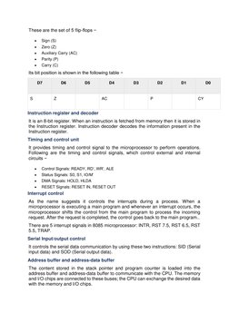 These are the set of 5 flip-flops − 
 
Sign (S) 
 
Zero (Z) 
 
Auxiliary Carry (AC) 
 
Parity (P) 
 
Carry (C) 
Its bit