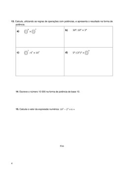 4 
 
13. Calcula, utilizando as regras de operações com potências, e apresenta o resultado na forma de 
potência.  
a)