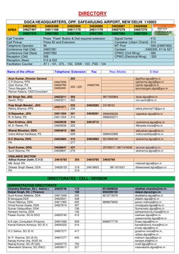 DIRECTORY 
 
DGCA HEADQUARTERS, OPP. SAFDARJUNG AIRPORT, NEW DELHI  110003 
EPBX 
24622495 
24622499 
24622500 
24628986 
246