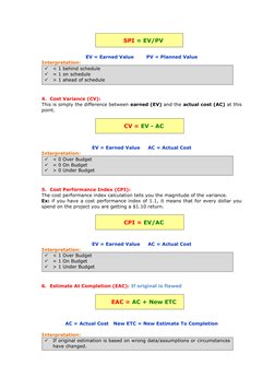 SPI = EV/PV 
 
EV = Earned Value        PV = Planned Value 
Interpretation:  
 < 1 behind schedule 
 = 1 on schedule 
 > 1
