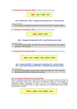 7. Estimate At Completion (EAC): If BAC remains the same 
 
EAC = AC + BAC - EV 
 
 
AC = Actual Cost   BAC = Budget At Compl