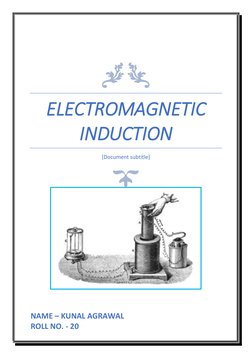  
ELECTROMAGNETIC 
INDUCTION 
[Document subtitle] 
 
 
 
NAME – KUNAL AGRAWAL 
ROLL NO. - 20 
