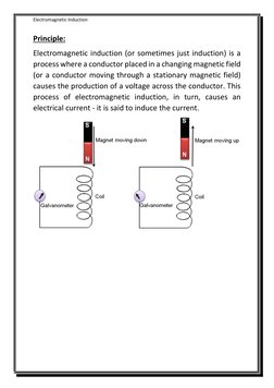 Electromagnetic Induction 
 
Principle: 
Electromagnetic induction (or sometimes just induction) is a 
process where a conduc